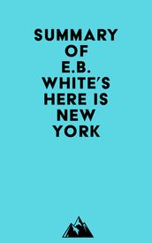 Summary of E.B. White s Here is New York