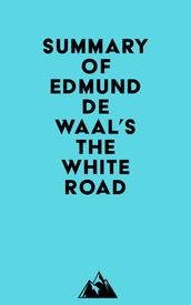 Summary of Edmund de Waal s The White Road