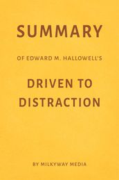 Summary of Edward M. Hallowell s Driven to Distraction
