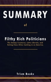 Summary of Filthy Rich Politicians