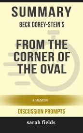 Summary of From the Corner of the Oval: A Memoir by Beck Dorey-Stein (Discussion Prompts)