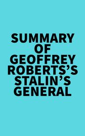 Summary of Geoffrey Roberts s Stalin s General