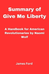 Summary of Give Me Liberty