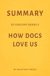 Summary of Gregory Berns s How Dogs Love Us