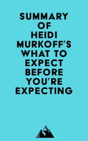 Summary of Heidi Murkoff s What to Expect Before You re Expecting