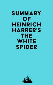Summary of Heinrich Harrer s The White Spider