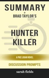 Summary of Hunter Killer: A Pike Logan Novel by Brad Taylor (Discussion Prompts)