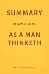 Summary of James Allen s As a Man Thinketh