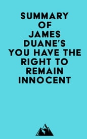 Summary of James Duane s You Have the Right to Remain Innocent