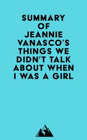 Summary of Jeannie Vanasco s Things We Didn t Talk About When I Was a Girl