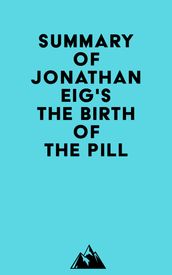 Summary of Jonathan Eig s The Birth of the Pill