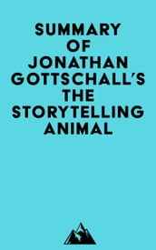 Summary of Jonathan Gottschall s The Storytelling Animal