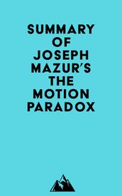 Summary of Joseph Mazur s The Motion Paradox