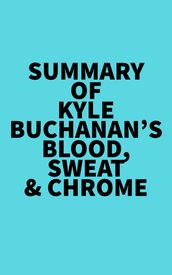 Summary of Kyle Buchanan s Blood, Sweat & Chrome