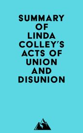 Summary of Linda Colley s Acts of Union and Disunion