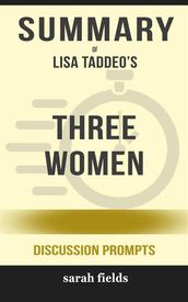 Summary of Lisa Taddeo s Three Women: Discussion prompts