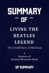 Summary of Living the Beatles Legend by Kenneth Womack