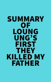 Summary of Loung Ung s First They Killed My Father