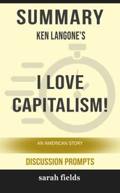 Summary of I Love Capitalism!: An American Story by Ken Langone