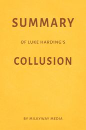 Summary of Luke Harding s Collusion