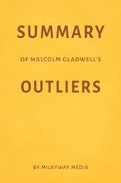 Summary of Malcolm Gladwell s Outliers