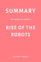 Summary of Martin Ford s Rise of the Robots by Swift Reads