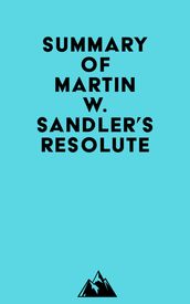 Summary of Martin W. Sandler s Resolute