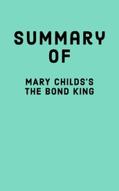 Summary of Mary Childs s The Bond King