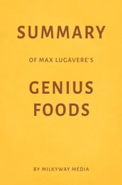 Summary of Max Lugavere s Genius Foods