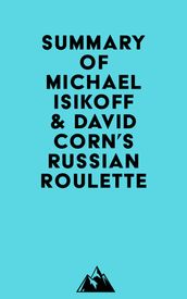 Summary of Michael Isikoff & David Corn s Russian Roulette