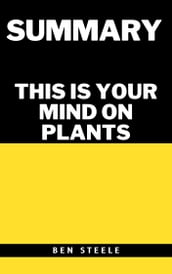 Summary of Michael Pollan s This Is Your Mind on Plants