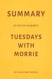 Summary of Mitch Albom s Tuesdays with Morrie