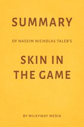 Summary of Nassim Nicholas Taleb s Skin in the Game