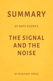 Summary of Nate Silver s The Signal and the Noise