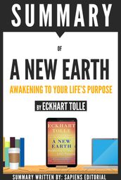 Summary of A New Earth: Awakening To Your Life s Purpose, by Eckhart Tolle