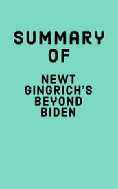 Summary of Newt Gingrich s Beyond Biden