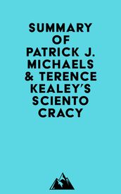 Summary of Patrick J. Michaels & Terence Kealey s Scientocracy