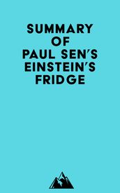 Summary of Paul Sen s Einstein s Fridge