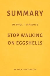 Summary of Paul T. Mason s Stop Walking on Eggshells