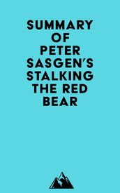 Summary of Peter Sasgen s Stalking the Red Bear