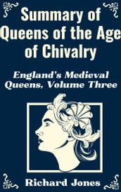 Summary of Queens of the Age of Chivalry