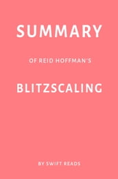 Summary of Reid Hoffman s Blitzscaling by Swift Reads
