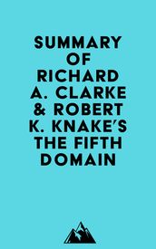 Summary of Richard A. Clarke & Robert K. Knake s The Fifth Domain