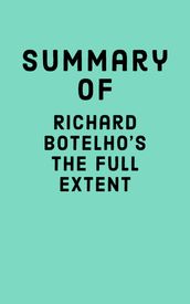 Summary of Richard Botelho s The Full Extent