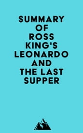Summary of Ross King s Leonardo and the Last Supper