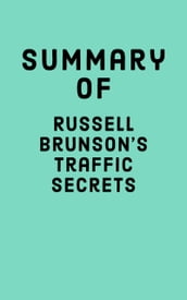 Summary of Russell Brunson s Traffic Secrets