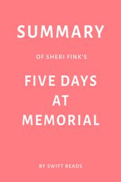 Summary of Sheri Fink s Five Days at Memorial by Swift Reads