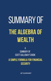 Summary of The Algebra of Wealth by Scott Galloway