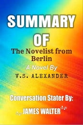 Summary of The Novelist from Berlin A Novel By V.S. Alexander