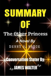 Summary of The Other Princess A Novel By Denny S. Bryce